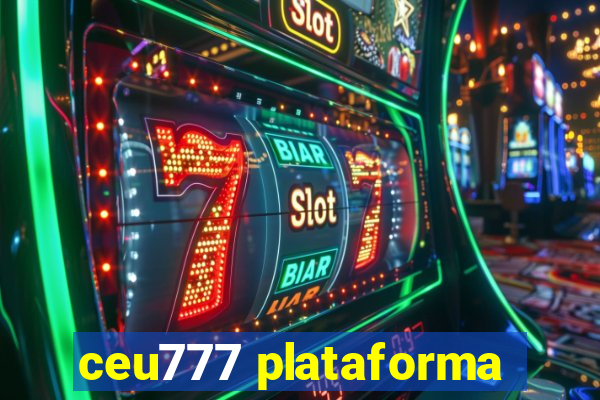 ceu777 plataforma